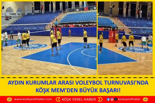 AYDIN KURUMLAR ARASI VOLEYBOL TURNUVASI'NDA KÖŞK MEM'DEN BÜYÜK BAŞARI!