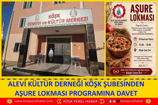 ALEVİ KÜLTÜR DERNEĞİ KÖŞK ŞUBESİNDEN AŞURE LOKMASI PROGRAMINA DAVET
