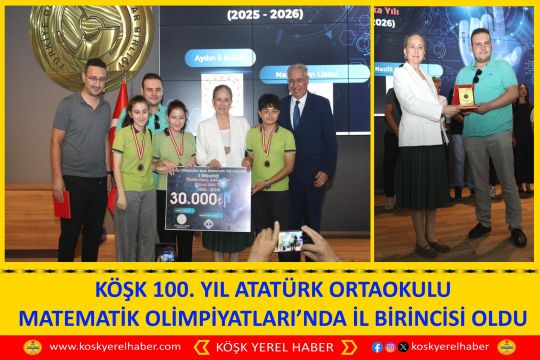 KÖŞK 100. YIL ATATÜRK ORTAOKULU  MATEMATİK OLİMPİYATLARI’NDA İL BİRİNCİSİ OLDU