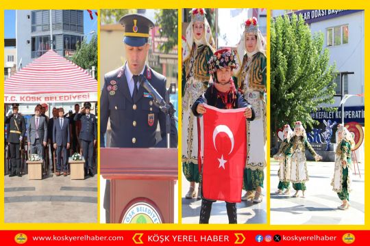 KÖŞK'TE 30 AĞUSTOS ZAFER BAYRAMI GURUR VE COŞKUYLA KUTLANDI