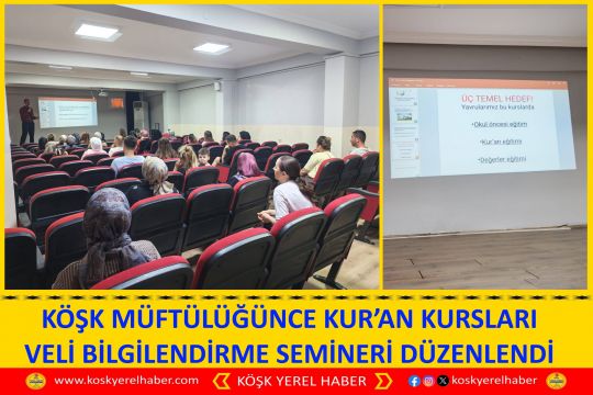 KÖŞK MÜFTÜLÜĞÜNCE KUR’AN KURSLARI VELİ BİLGİLENDİRME SEMİNERİ DÜZENLENDİ