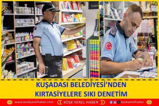 KUŞADASI BELEDİYESİ’NDEN KIRTASİYELERE SIKI DENETIM