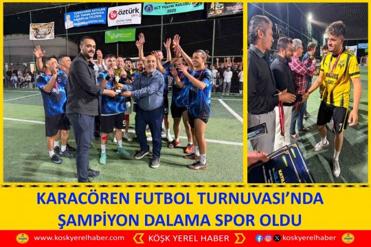 KARACÖREN FUTBOL TURNUVASI’NDA ŞAMPİYON DALAMA SPOR OLDU