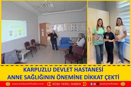KARPUZLU DEVLET HASTANESİ ANNE SAĞLIĞININ ÖNEMİNE DİKKAT ÇEKTİ