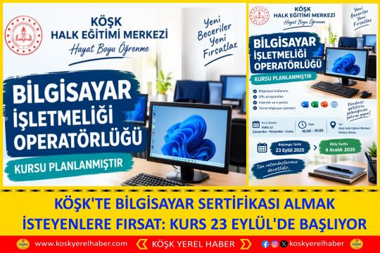 KÖŞK'TE BİLGİSAYAR SERTİFİKASI ALMAK İSTEYENLERE FIRSAT: KURS 23 EYLÜL'DE BAŞLIYOR