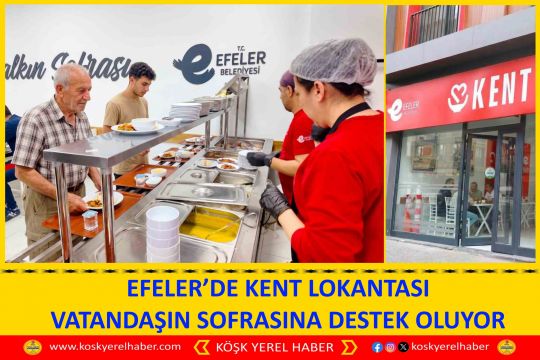 EFELER’DE KENT LOKANTASI VATANDAŞIN SOFRASINA DESTEK OLUYOR