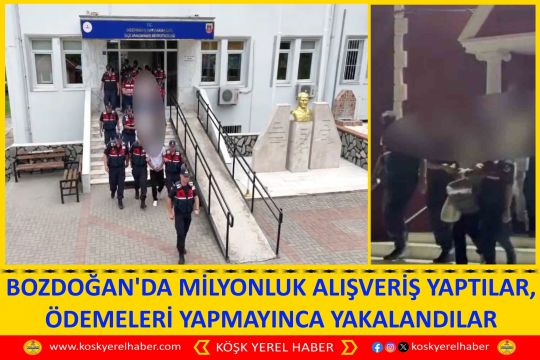 BOZDOĞAN'DA MİLYONLUK ALIŞVERİŞ YAPTILAR, ÖDEMELERİ YAPMAYINCA YAKALANDILAR