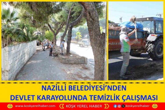 NAZİLLİ BELEDİYESİ’NDEN DEVLET KARAYOLUNDA TEMİZLİK ÇALIŞMASI