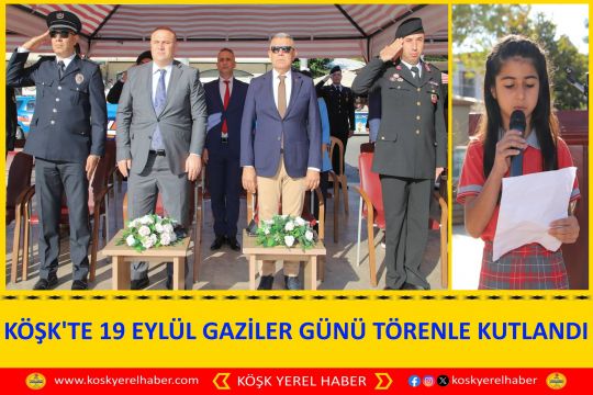 KÖŞK'TE 19 EYLÜL GAZİLER GÜNÜ TÖRENLE KUTLANDI