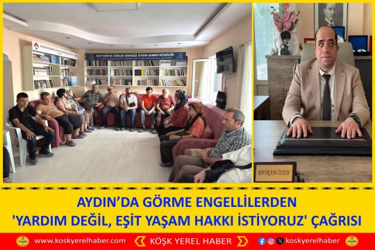 AYDIN’DA GÖRME ENGELLİLERDEN 'YARDIM DEĞİL, EŞİT YAŞAM HAKKI İSTİYORUZ' ÇAĞRISI