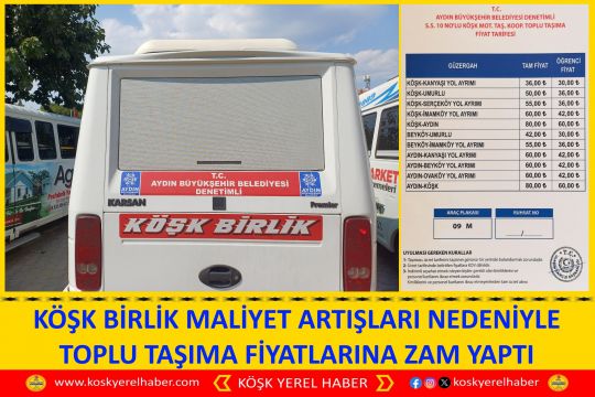 KÖŞK BİRLİK MALİYET ARTIŞLARI NEDENİYLE TOPLU TAŞIMA FİYATLARINA ZAM YAPTI