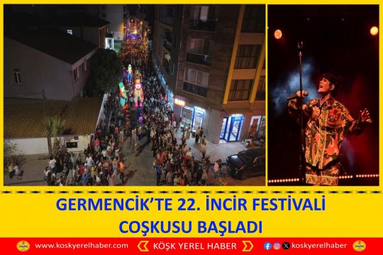 GERMENCİK’TE 22. İNCİR FESTİVALİ COŞKUSU BAŞLADI