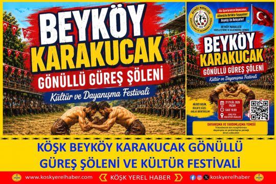 KÖŞK BEYKÖY KARAKUCAK GÖNÜLLÜ GÜREŞ ŞÖLENİ VE KÜLTÜR FESTİVALİ