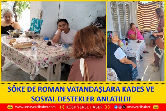 SÖKE'DE ROMAN VATANDAŞLARA KADES VE SOSYAL DESTEKLER ANLATILDI