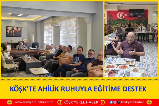 KÖŞK'TE AHİLİK RUHUYLA EĞİTİME DESTEK