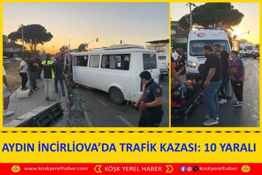 AYDIN İNCİRLİOVA’DA TRAFİK KAZASI: 10 YARALI