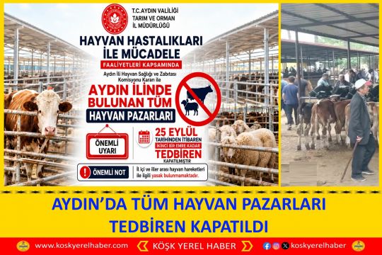 AYDIN’DA TÜM HAYVAN PAZARLARI TEDBİREN KAPATILDI