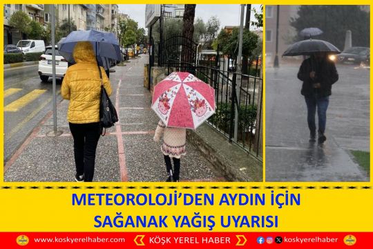METEOROLOJİ’DEN AYDIN İÇİN SAĞANAK YAĞIŞ UYARISI