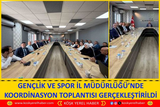 GENÇLİK VE SPOR İL MÜDÜRLÜĞÜ’NDE KOORDİNASYON TOPLANTISI GERÇEKLEŞTİRİLDİ