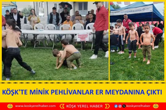 KÖŞK'TE MİNİK PEHLİVANLAR ER MEYDANINA ÇIKTI