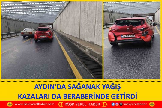 AYDIN'DA SAĞANAK YAĞIŞ KAZALARI DA BERABERİNDE GETİRDİ
