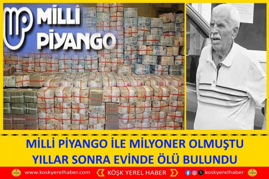 MİLLİ PİYANGO İLE MİLYONER OLMUŞTU YILLAR SONRA EVİNDE ÖLÜ BULUNDU