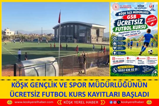 KÖŞK GENÇLİK VE SPOR MÜDÜRLÜĞÜNÜN ÜCRETSİZ FUTBOL KURS KAYITLARI BAŞLADI