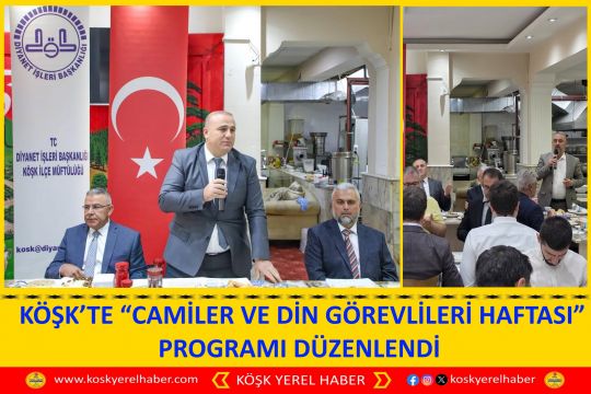  KÖŞK’TE “CAMİLER VE DİN GÖREVLİLERİ HAFTASI” PROGRAMI DÜZENLENDİ