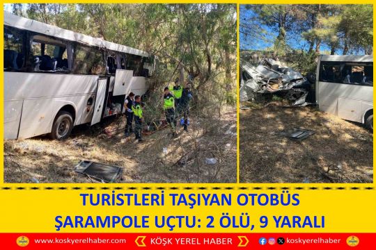 TURİSTLERİ TAŞIYAN OTOBÜS ŞARAMPOLE UÇTU: 2 ÖLÜ, 9 YARALI