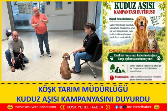 KÖŞK TARIM MÜDÜRLÜĞÜ KUDUZ AŞISI KAMPANYASINI DUYURDU