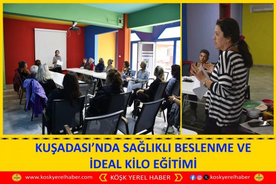 KUŞADASI’NDA SAĞLIKLI BESLENME VE İDEAL KİLO EĞİTİMİ
