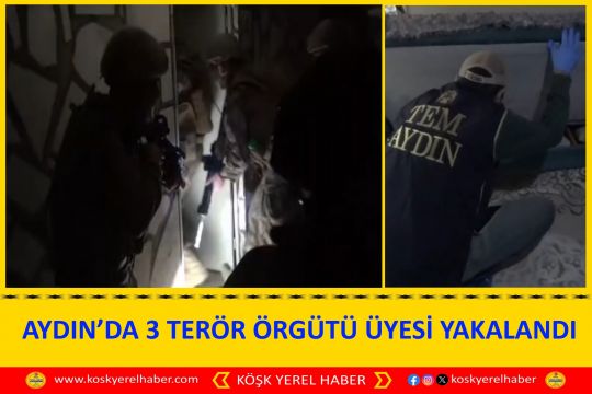 AYDIN’DA 3 TERÖR ÖRGÜTÜ ÜYESİ YAKALANDI