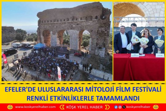 EFELER'DE ULUSLARARASI MİTOLOJİ FİLM FESTİVALİ RENKLİ ETKİNLİKLERLE TAMAMLANDI
