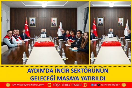 AYDIN’DA İNCİR SEKTÖRÜNÜN GELECEĞİ MASAYA YATIRILDI