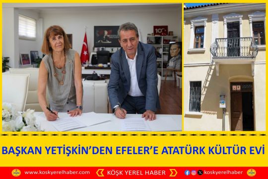 BAŞKAN YETİŞKİN’DEN EFELER’E ATATÜRK KÜLTÜR EVİ