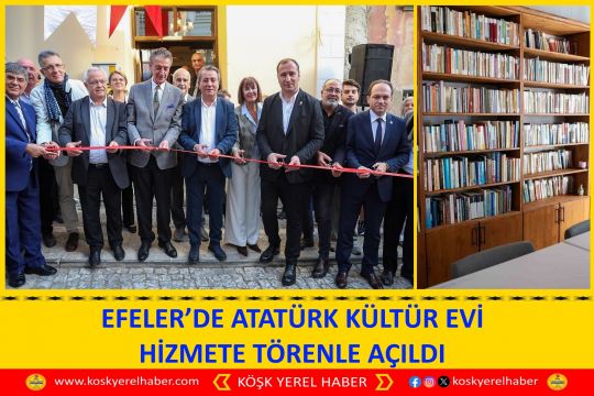 EFELER’DE ATATÜRK KÜLTÜR EVİ HİZMETE TÖRENLE AÇILDI