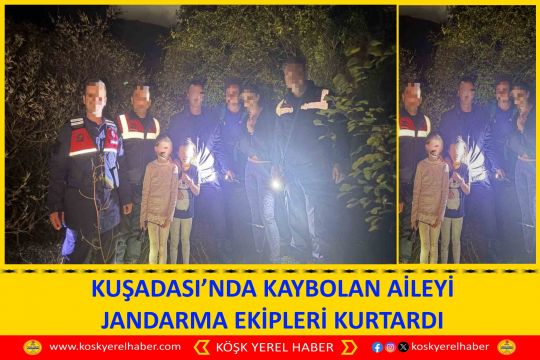 KUŞADASI’NDA KAYBOLAN AİLEYİ JANDARMA EKİPLERİ KURTARDI