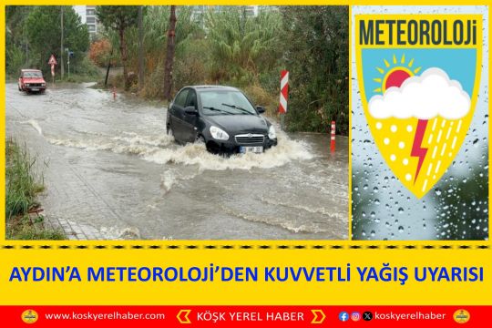 AYDIN’A METEOROLOJİ’DEN KUVVETLİ YAĞIŞ UYARISI