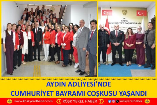 AYDIN ADLİYESİ’NDE CUMHURİYET BAYRAMI COŞKUSU YAŞANDI