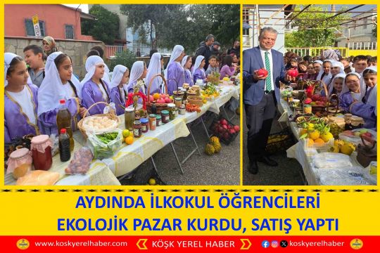 AYDINDA İLKOKUL ÖĞRENCİLERİ EKOLOJİK PAZAR KURDU, SATIŞ YAPTI