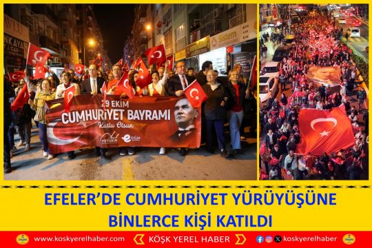 EFELER’DE CUMHURİYET YÜRÜYÜŞÜNE BİNLERCE KİŞİ KATILDI